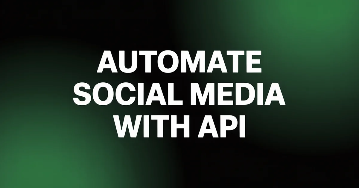 How to Automate Social Media Posting with an API (Step-by-Step)