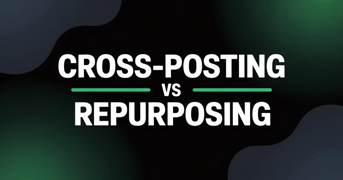 Cross-Posting vs Content Repurposing: Which Strategy Wins?